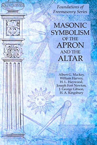 Masonic Symbolism of the Apron and the Altar: Foundations of Freemasonry Series Masonic Symbolism of the Apron and the Altar: Foundations of Freemasonry Series von Lamp of Trismegistus