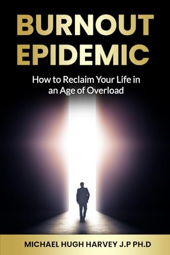 The Burnout Epidemic: How to Reclaim Your Life in An Age Of Overload von BSK Publishing