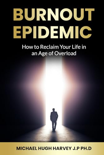 The Burnout Epidemic: How to Reclaim Your Life in An Age Of Overload von BSK Publishing