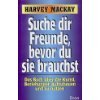 Suche dir Freunde, bevor du sie brauchst Suche dir Freunde, bevor du sie brauchst