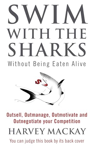 Swim With The Sharks Without Being Eaten Alive: Outsell, Outmanage, Outmotivate and Outnegotiate your Competition von Sphere