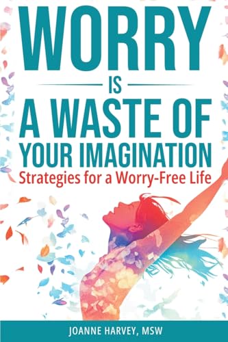 Worry Is a Waste of Your Imagination von Self Publishing
