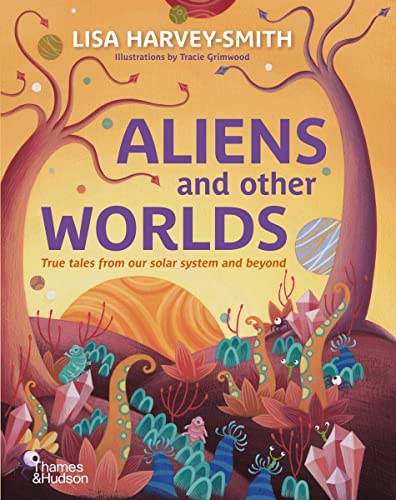 Aliens and Other Worlds: True Tales from Our Solar System and Beyond von Thames and Hudson (Australia) Pty Ltd