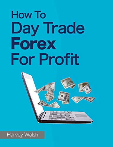 How To Day Trade Forex For Profit von Createspace Independent Publishing Platform