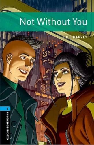 Oxford Bookworms 3e 5 Not Without You: Graded readers for secondary and adult learners (Oxford Bookworms Library) von OXFORD UNIVERSITY PRESS