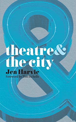 Theatre and the City: Foreword by Tim Etchells Theatre and the City: Foreword by Tim Etchells von Red Globe Press
