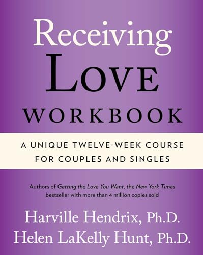 Receiving Love Workbook: A Unique Twelve-Week Course for Couples and Singles von Atria Books