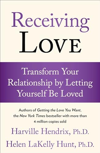 Receiving Love: Transform Your Relationship by Letting Yourself Be Loved (A Guide to Love and Relationships) von Atria Books