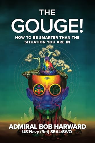 The Gouge!: How to Be Smarter Than the Situation You Are In