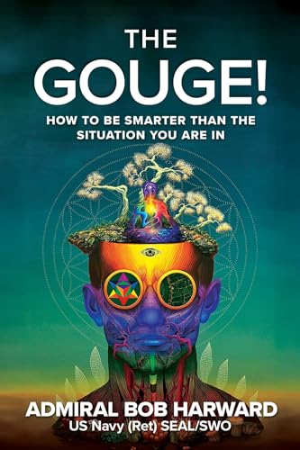 The Gouge!: How to Be Smarter Than the Situation You Are In