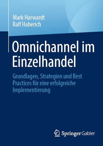 Omnichannel im Einzelhandel: Grundlagen, Strategien und Best Practices für eine erfolgreiche Implementierung von Springer Gabler