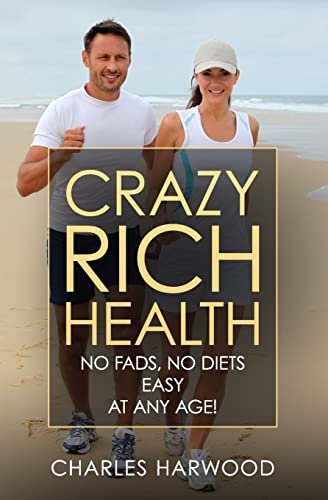 Crazy Rich Health: No Diets, No Fads, Easy, Whatever Your Age Crazy Rich Health: No Diets, No Fads, Easy, Whatever Your Age von R. R. Bowker