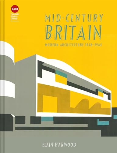 Mid-Century Britain: Modern Architecture 1938–1963 von Bloomsbury