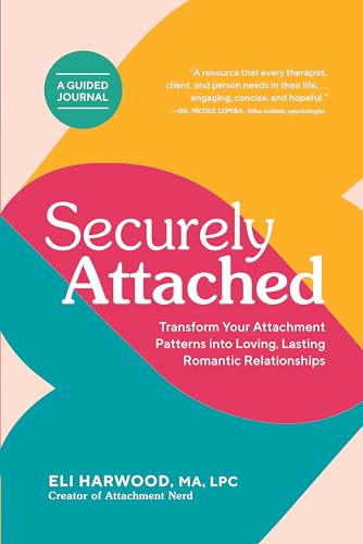 Securely Attached: Transform Your Attachment Patterns into Loving, Lasting Romantic Relationships ( A Guided Journal) (Attachment Nerd) von Sasquatch Books
