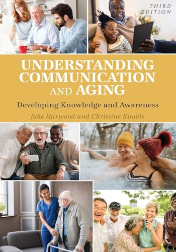 Understanding Communication and Aging: Developing Knowledge and Awareness von Cognella Academic Publishing