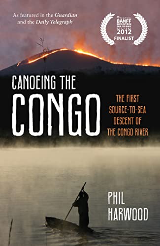 Canoeing the Congo: The First Source-to-sea Descent of the Congo River