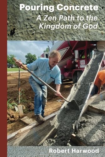 Pouring Concrete: A Zen Path to the Kingdom of God – Expanded Edition von TAT Foundation Press