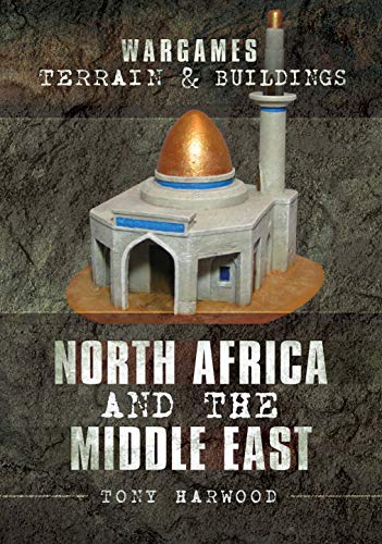 Wargames Terrain & Buildings: North Africa and the Middle East (Wargames Terrain and Buildings)