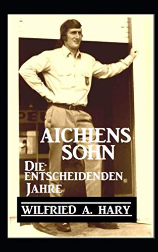 Aichiens Sohn - Die entscheidenden Jahre Aichiens Sohn - Die entscheidenden Jahre