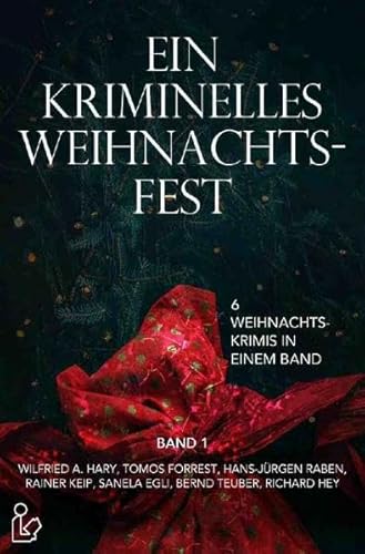 EIN KRIMINELLES WEIHNACHTSFEST: 6 Weihnachtskrimis in einem Band