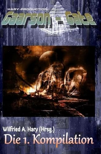 GAARSON-GATE Kompilation / GAARSON-GATE: Die 1. Kompilation: „Die ersten zehn Bände der Serie hier in einem Buch zusammengefasst!“ GAARSON-GATE Kompilation / GAARSON-GATE: Die 1. Kompilation: „Die ersten zehn Bände der Serie hier in einem Buch zusammengefasst!“