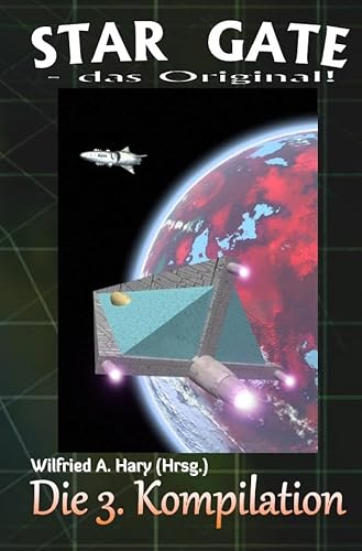 STAR GATE – das Original: Die 3. Kompilation: „Die Bände 21 bis 30 der laufenden Serie STAR GATE – das Original – zusammengefasst!“ (STAR GATE - das Original - Kompilation) von epubli