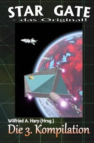 STAR GATE – das Original: Die 3. Kompilation: „Die Bände 21 bis 30 der laufenden Serie STAR GATE – das Original – zusammengefasst!“ (STAR GATE - das Original - Kompilation)