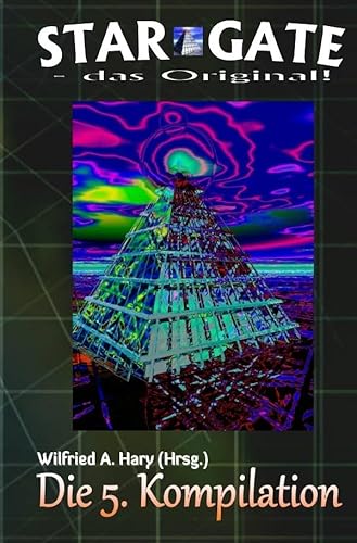 STAR GATE – das Original: Die 5. Kompilation: „Die Bände 41 bis 50 der laufenden Serie STAR GATE – das Original – zusammengefasst!“ (STAR GATE - das Original - Kompilation) von epubli