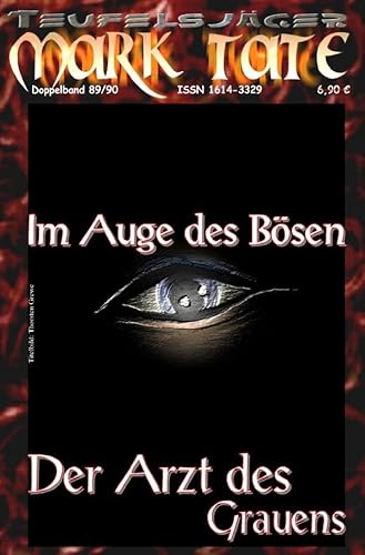 TEUFELSJÄGER MARK TATE / TEUFELSJÄGER Mark Tate 089-090: Im Auge des Bösen: ...und "Der Arzt des Grauens" TEUFELSJÄGER MARK TATE / TEUFELSJÄGER Mark Tate 089-090: Im Auge des Bösen: ...und "Der Arzt des Grauens" von epubli