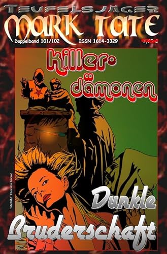 TEUFELSJÄGER MARK TATE / TEUFELSJÄGER Mark Tate 101-102: Killerdämonen: ...und "Dunkle Bruderschaft" TEUFELSJÄGER MARK TATE / TEUFELSJÄGER Mark Tate 101-102: Killerdämonen: ...und "Dunkle Bruderschaft" von epubli