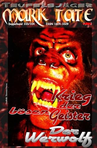 TEUFELSJÄGER MARK TATE / TEUFELSJÄGER Mark Tate 103-104: Krieg der bösen Geister: ...und "Der Werwolf" TEUFELSJÄGER MARK TATE / TEUFELSJÄGER Mark Tate 103-104: Krieg der bösen Geister: ...und "Der Werwolf" von epubli