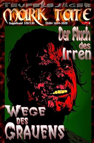 TEUFELSJÄGER MARK TATE / TEUFELSJÄGER Mark Tate 129-130: Der Fluch des Irren: …und: Wege des Grauens TEUFELSJÄGER MARK TATE / TEUFELSJÄGER Mark Tate 129-130: Der Fluch des Irren: …und: Wege des Grauens von epubli
