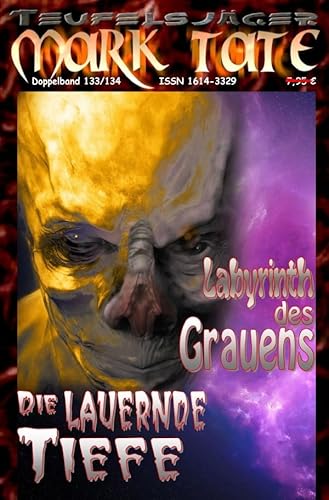 TEUFELSJÄGER MARK TATE / TEUFELSJÄGER Mark Tate 133-134: Labyrinth des Grauens: …und: Die lauernde Tiefe TEUFELSJÄGER MARK TATE / TEUFELSJÄGER Mark Tate 133-134: Labyrinth des Grauens: …und: Die lauernde Tiefe von epubli