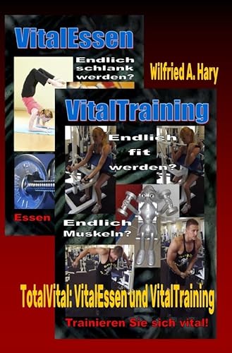 TotalVital: VitalEssen und VitalTraining: »Die Revolution in Ernährung und Sport!« TotalVital: VitalEssen und VitalTraining: »Die Revolution in Ernährung und Sport!« von epubli