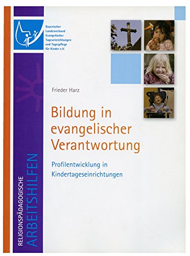 Bildung in evangelischer Verantwortung: Profilentwicklung in Kindertageseinrichtungen Bildung in evangelischer Verantwortung: Profilentwicklung in Kindertageseinrichtungen