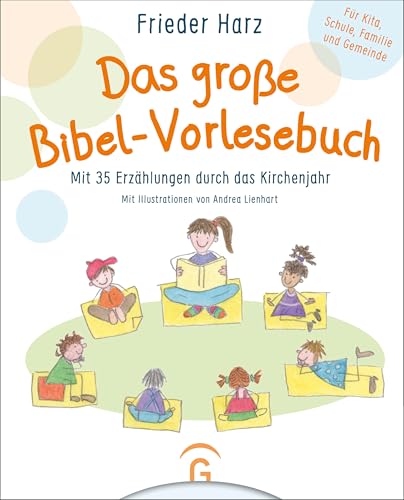 Das große Bibel-Vorlesebuch: Mit 35 Erzählungen durch das Kirchenjahr. Für Kita, Schule, Familie und Gemeinde von Guetersloher Verlagshaus