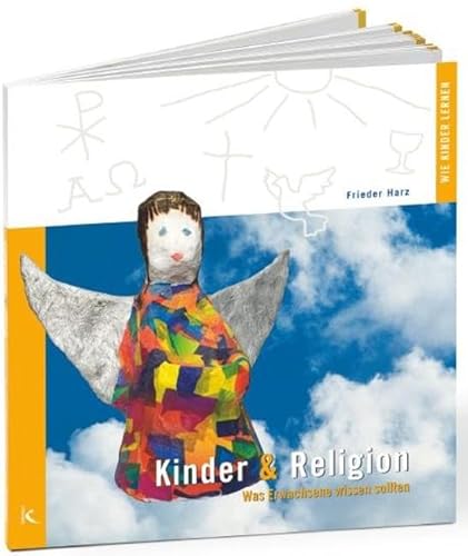 Kinder und Religion: Was Erwachsene wissen sollten von Kallmeyer'sche Verlags-