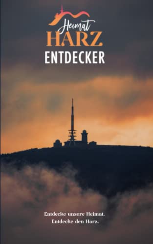 Heimat Harz Entdecker: Entdecke unsere Heimat. Entdecke den Harz. von Independently published