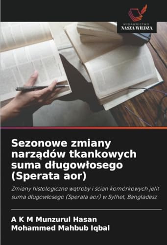 Sezonowe zmiany narządów tkankowych suma długowłosego (Sperata aor): Zmiany histologiczne wątroby i ścian komórkowych jelit suma długowłosego (Sperata ... (Sperata aor) w Sylhet, Bangladesz von Wydawnictwo Nasza Wiedza