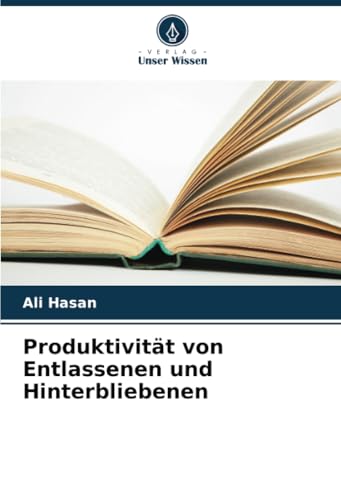 Produktivität von Entlassenen und Hinterbliebenen: DE von Verlag Unser Wissen