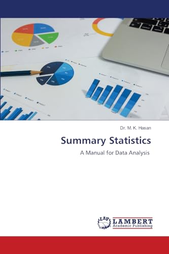 Summary Statistics: A Manual for Data Analysis von LAP LAMBERT Academic Publishing