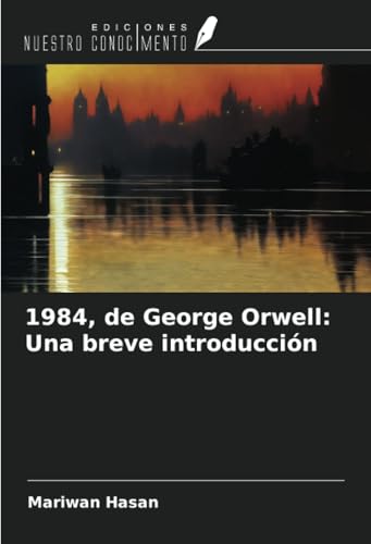 1984, de George Orwell: Una breve introducción von Ediciones Nuestro Conocimiento