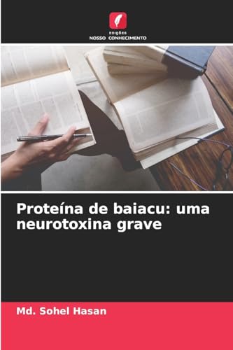 Proteína de baiacu: uma neurotoxina grave von Edições Nosso Conhecimento