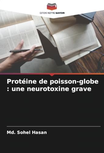 Protéine de poisson-globe : une neurotoxine grave von Editions Notre Savoir