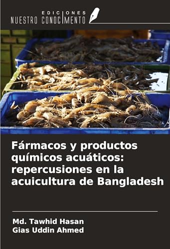 Fármacos y productos químicos acuáticos: repercusiones en la acuicultura de Bangladesh von Ediciones Nuestro Conocimiento
