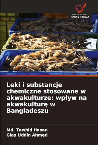 Leki i substancje chemiczne stosowane w akwakulturze: wp¿yw na akwakultur¿ w Bangladeszu von Wydawnictwo Nasza Wiedza
