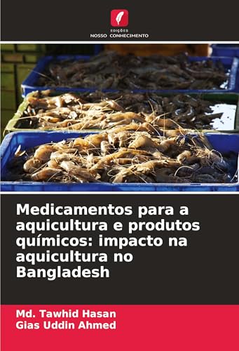 Medicamentos para a aquicultura e produtos químicos: impacto na aquicultura no Bangladesh von Edições Nosso Conhecimento