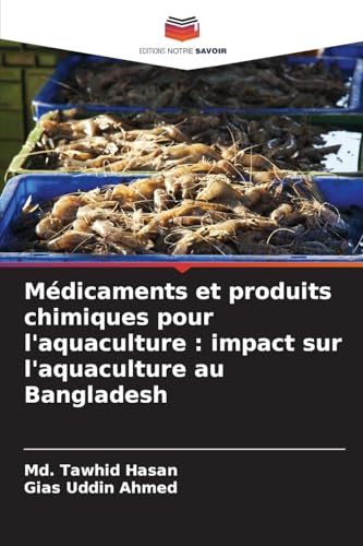 Médicaments et produits chimiques pour l'aquaculture : impact sur l'aquaculture au Bangladesh von Editions Notre Savoir