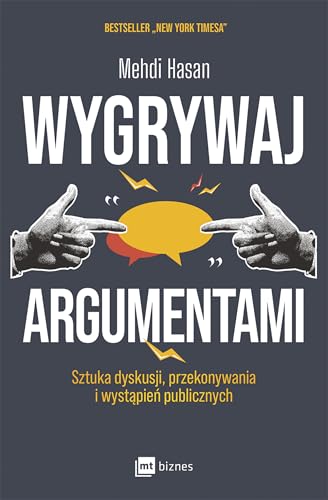 Wygrywaj argumentami: Sztuka dyskusji, przekonywania i wystąpień publicznych Wygrywaj argumentami: Sztuka dyskusji, przekonywania i wystąpień publicznych von MT Biznes
