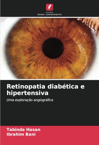 Retinopatia diabética e hipertensiva: Uma exploração angiográfica von Edições Nosso Conhecimento